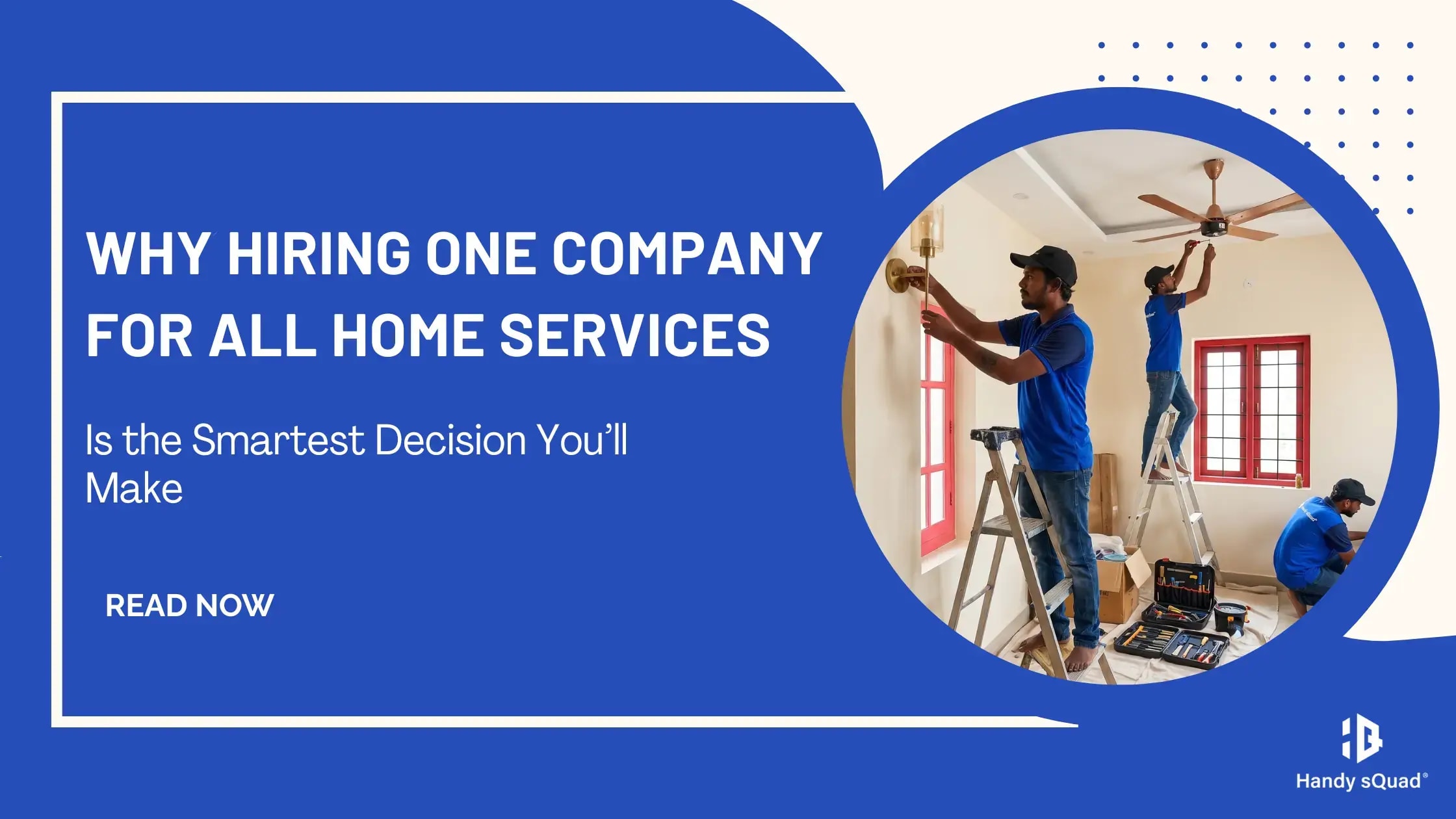 Why hiring one company for all home services
