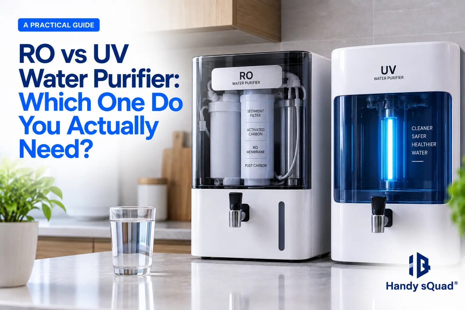 RO vs UV Water Purifier Which One Do You Actually Need